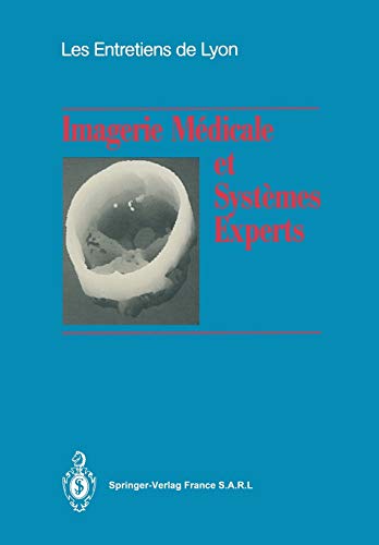 Imagerie Médicale et Systèmes Experts: Les Entretiens de Lyon