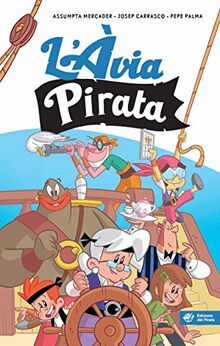 L'àvia Pirata: Llibre per a nens de 10 anys: Diversió i aventures. Llibre que enganxa i permet descobrir llegendes populars catalanes (El pirata verd: Llibres per a 10 anys, Band 62)