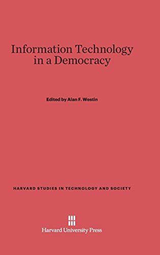 Information Technology in a Democracy (Harvard Studies in Technology and Society, Band 6)
