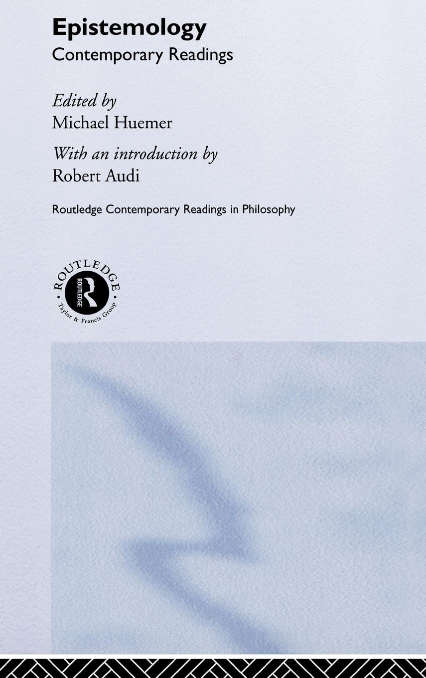 Epistemology: Contemporary Readings (Routledge Contemporary Readings in Philosophy)