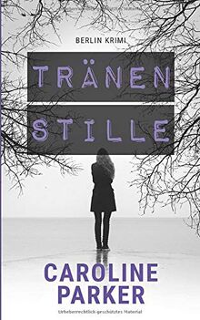 Tränenstille (Berlin Krimi, Band 5)