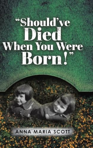 Should've Died When You Were Born!