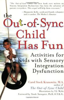 The Out-of-Sync Child has fun: Activities for Kids with Sensory Integration Dysfunction