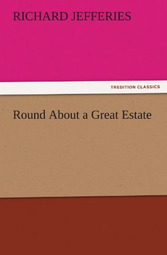 Round About a Great Estate (TREDITION CLASSICS)