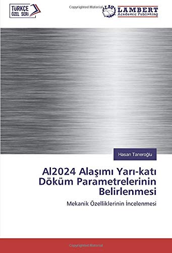Al2024 Alaşımı Yarı-katı Döküm Parametrelerinin Belirlenmesi: Mekanik Özelliklerinin İncelenmesi: Mekanik Özelliklerinin ¿ncelenmesi