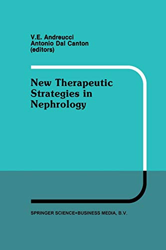 New Therapeutic Strategies in Nephrology: Proceedings of the 3rd International Meeting on Current Therapy in Nephrology Sorrento, Italy, May 27–30, 1990 (Developments in Nephrology, 30, Band 30)