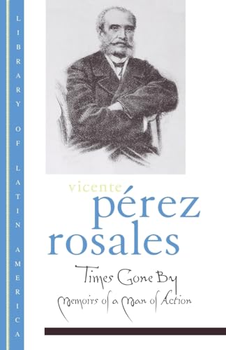 Times Gone by: Memoirs of a Man of Action (Library of Latin America)