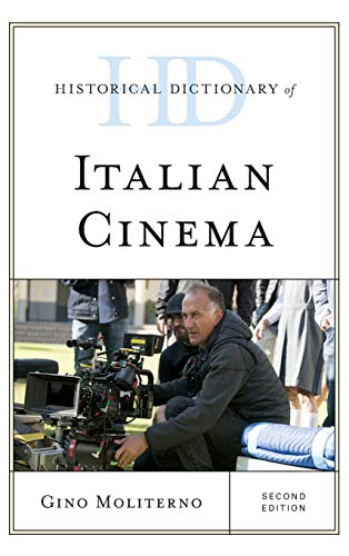 Historical Dictionary of Italian Cinema, Second Edition (Historical Dictionaries of Literature and the Arts)