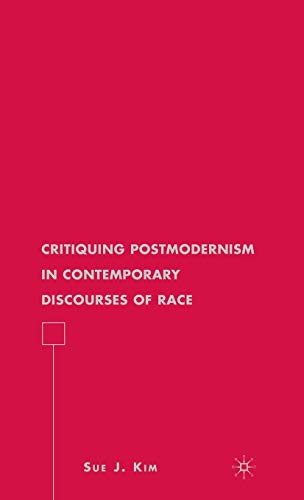 Critiquing Postmodernism in Contemporary Discourses of Race (American Literature Readings in the 21st Century)