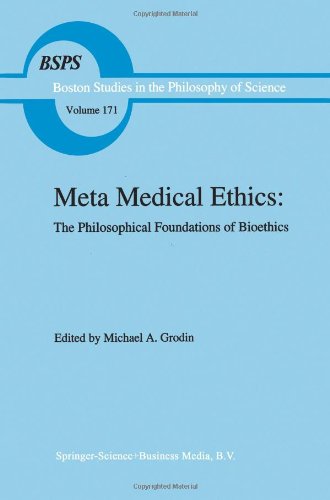 Meta Medical Ethics: The Philosophical Foundations Of Bioethics (Boston Studies in the Philosophy and History of Science)