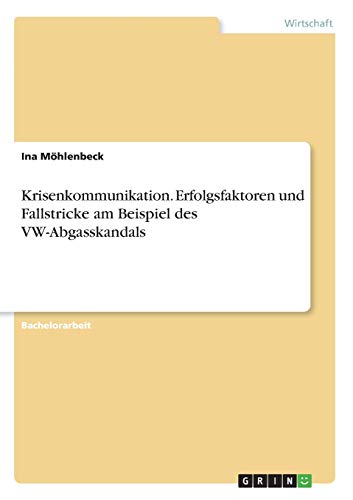 Krisenkommunikation. Erfolgsfaktoren und Fallstricke am Beispiel des VW-Abgasskandals