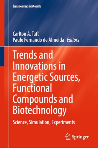 Trends and Innovations in Energetic Sources, Functional Compounds and Biotechnology: Science, Simulation, Experiments (Engineering Materials)