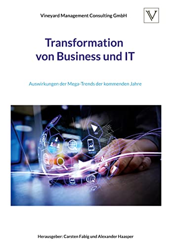 Transformation von Business und IT: Auswirkungen der Mega-Trends der kommenden Jahre