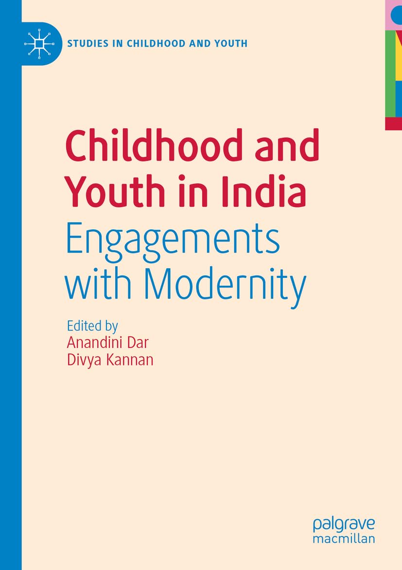 Childhood and Youth in India: Engagements with Modernity (Studies in Childhood and Youth)