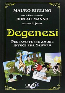 Degenesi. Pensavo fosse amore invece era Yahweh