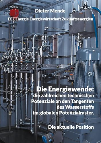 Die Energiewende: die zahlreichen technischen Potenziale an den Tangenten des Wasserstoffs im globalen Potenzialraster.: Die aktuelle Position