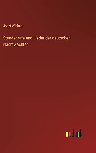 Stundenrufe und Lieder der deutschen Nachtwächter