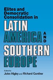 Elites and Democratic Consolidation in Latin America and Southern Europe