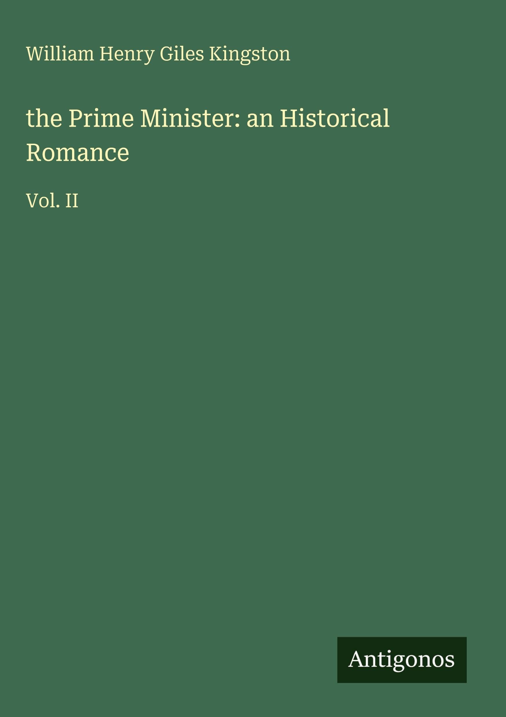 the Prime Minister: an Historical Romance: Vol. II