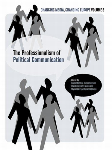The Professionalization of Political Communication (Changing Media, Changing Europe S., Band 3)