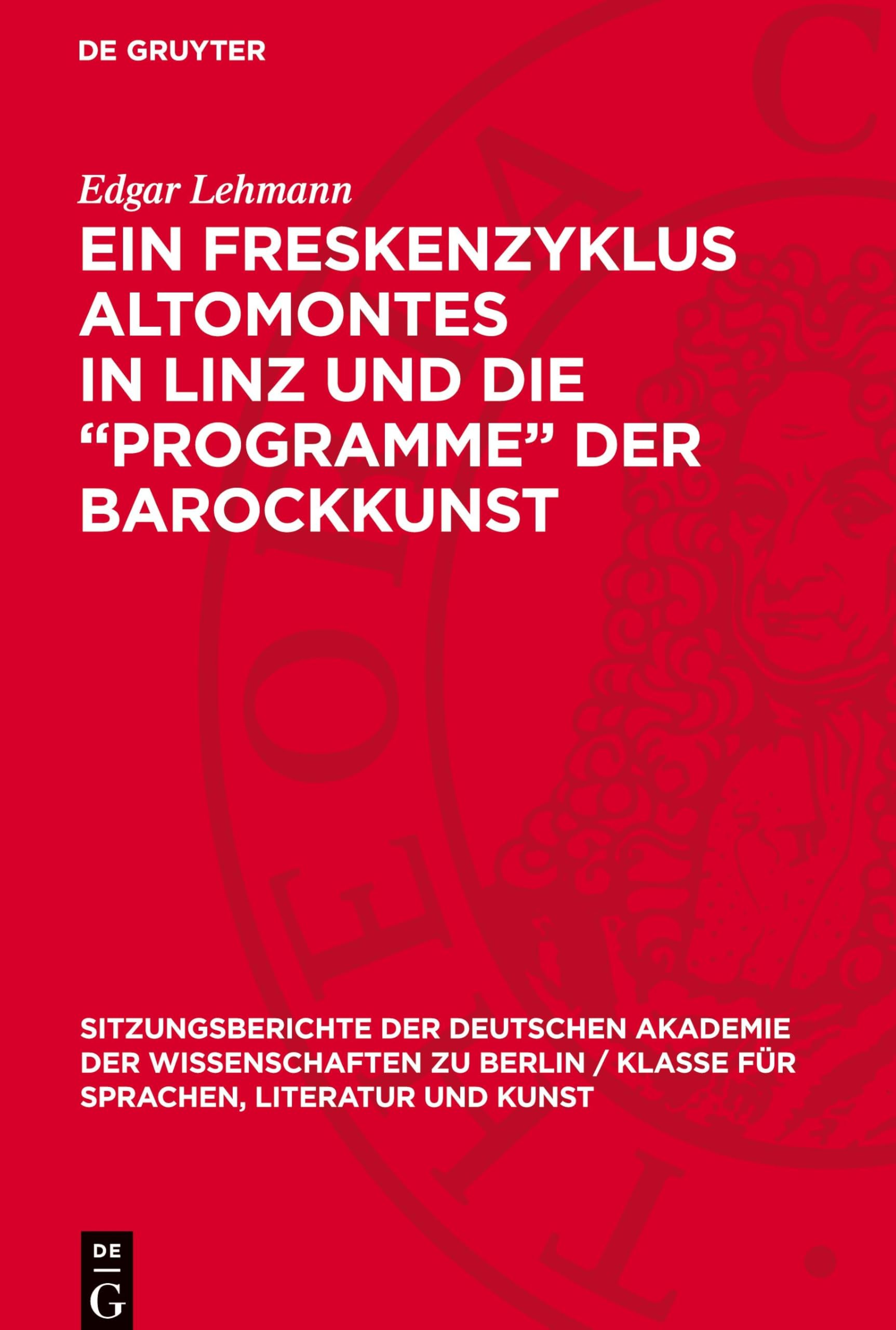 Ein Freskenzyklus Altomontes in Linz und die „Programme“ der Barockkunst (Sitzungsberichte der Deutschen Akademie der Wissenschaften zu Berlin / Klasse für Sprachen, Literatur und Kunst, 1964,3)