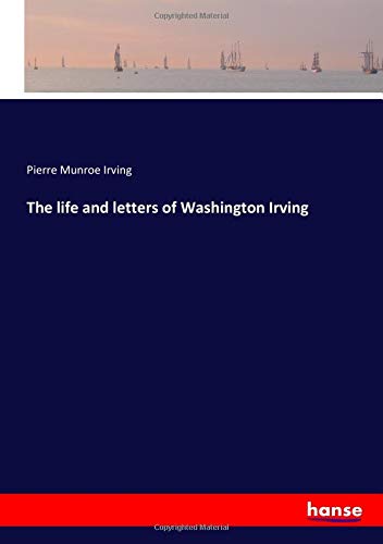 The life and letters of Washington Irving