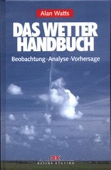 Das Wetterhandbuch. Beobachtung - Analyse - Vorhersage