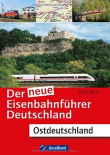 Der neue Eisenbahnführer Deutschland: Alle ostdeutschen Eisenbahnstrecken inkl. Register zum Nachschlagen aller Bahnhöfe u. Streckennummern in Berlin, ... Thüringen u. Sachsen: Ostdeutschland