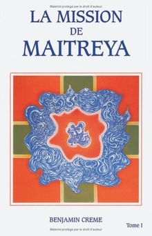 La mission de Maitreya. Vol. 1