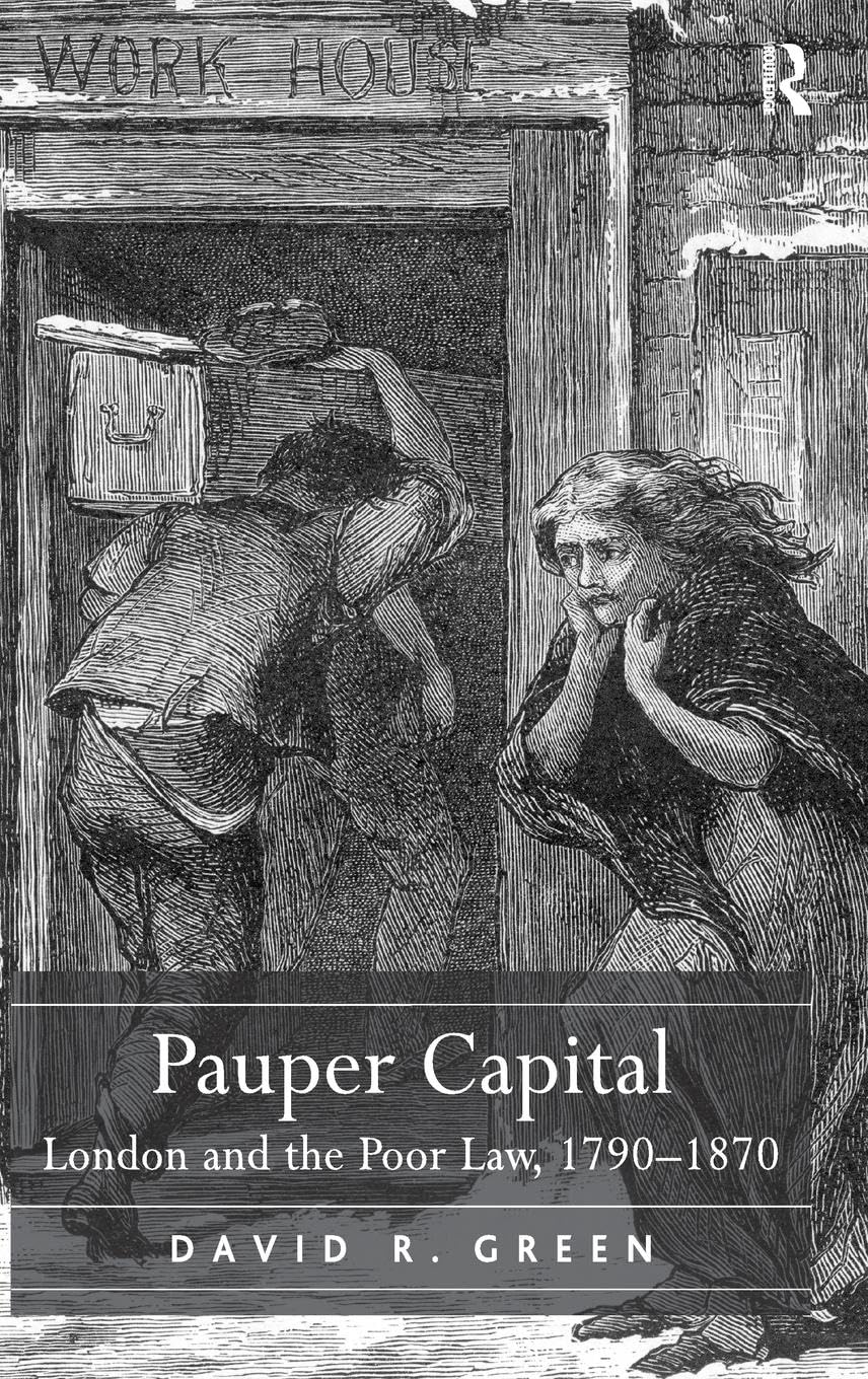 Pauper Capital: London and the Poor Law, 1790-1870