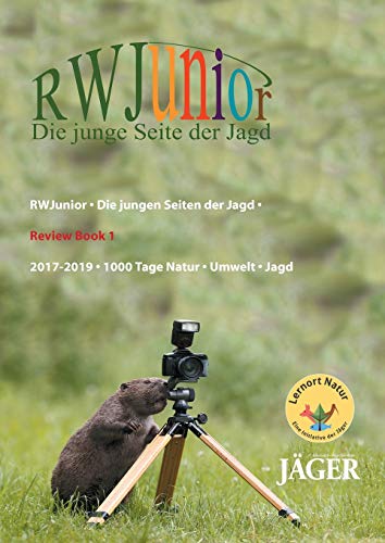 RWJunior - Die jungen Seiten der Jagd -: Review Book 1 2017-2019 - 1000 Tage Natur-Umwelt-Jagd