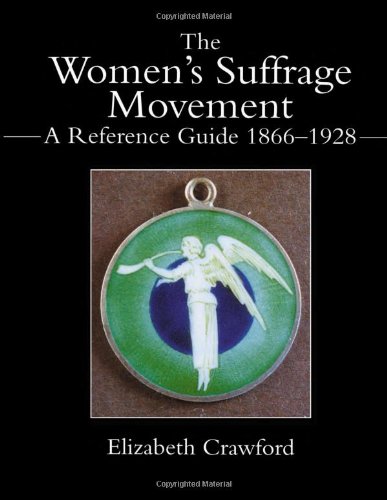 The Women's Suffrage Movement: A Reference Guide 1866-1928 (Women's and Gender History)