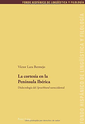 La cortesía en la Península Ibérica: Dialectología del «Sprachbund» suroccidental (Fondo Hispánico de Lingüística y Filología, Band 29)