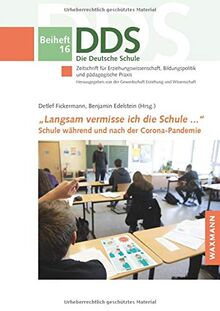 Langsam vermisse ich die Schule ... : Schule während und nach der Corona-Pandemie (Die Deutsche Schule. Zeitschrift für Erziehungswissenschaft, Bildungspolitik und pädagogische Praxis - Beiheft)