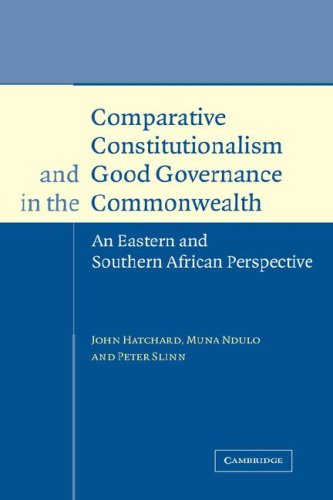 Comparative Constitutionalism and Good Governance in the Commonwealth: An Eastern and Southern African Perspective (Cambridge Studies in International & Comparative Law)