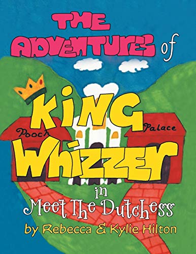 The Adventures of King Whizzer: in Meet the Dutchess
