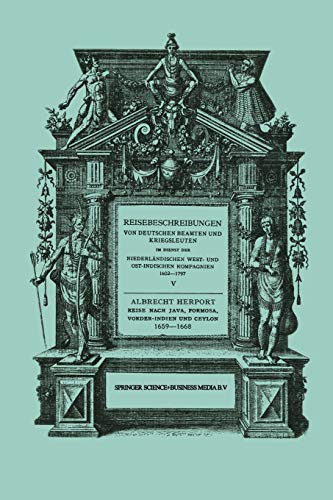 Reise nach Java, Formosa, Vorder-Indien und Ceylon, 1659-1668 (Reisebeschreibungen von deutschen Beamten und Kriegsleuten im Dienst der . . . ... Ostindischen Kompagnien 1602-1797, 5, Band 5)