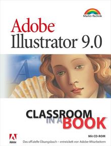 Adobe Illustrator 9.0 - Classroom in a Book . Das offizielle Übungsbuch, entwickelt von Adobe-Mitarbeitern