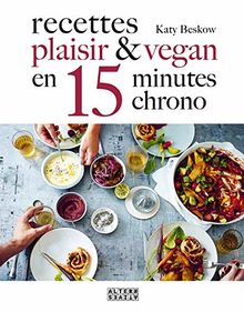 Recettes plaisir & vegan en 15 minutes chrono