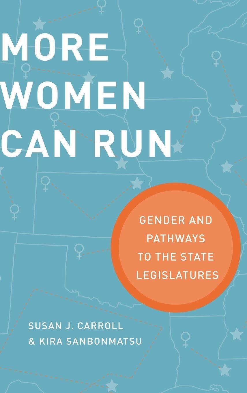 More Women Can Run: Gender and Pathways to the State Legislatures