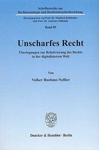 Unscharfes Recht.: Überlegungen zur Relativierung des Rechts in der digitalisierten Welt. (Schriftenreihe zur Rechtssoziologie und Rechtstatsachenforschung)