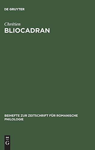 Bliocadran: A Prologue to the Perceval of Chrétien de Troyes ; Edition and Critical Study (Beihefte zur Zeitschrift für romanische Philologie, 150, Band 150)