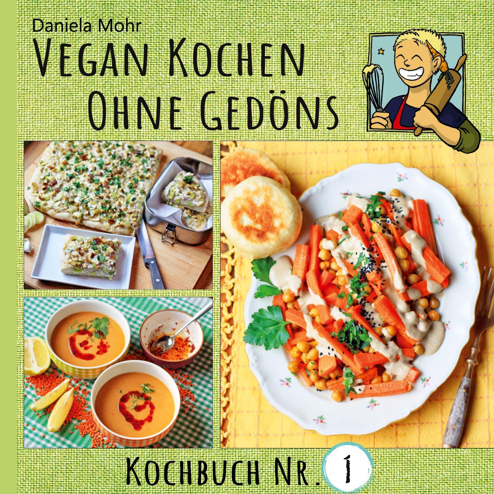 Vegan Kochen ohne Gedöns: Kochbuch Nummer 1: Kochbuch Nr. 1 - mit köstlichen, einfachen Rezepten ohne tierische Produkte und ohne Firlefanz!