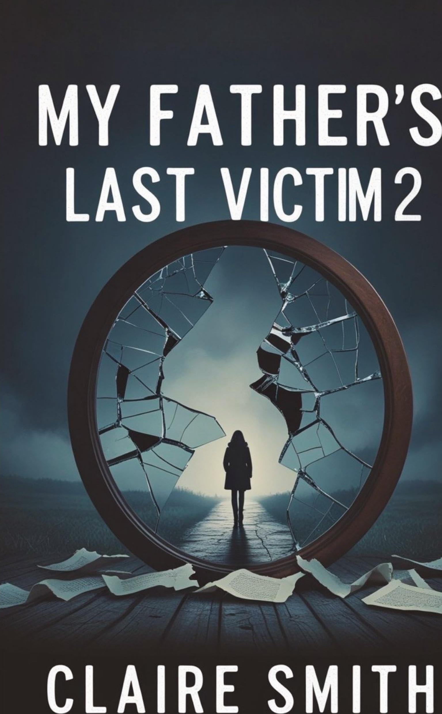 MY FATHER'S LAST VICTIM: The Aftermath – Picking Up the Pieces of a Shattered Childhood