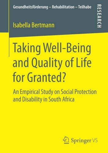 Taking Well‐Being and Quality of Life for Granted?: An Empirical Study on Social Protection and Disability in South Africa (Gesundheitsförderung - Rehabilitation - Teilhabe)