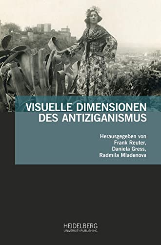 Visuelle Dimensionen des Antiziganismus (Antiziganismusforschung interdisziplinär: Schriftenreihe der Forschungsstelle Antiziganismus)