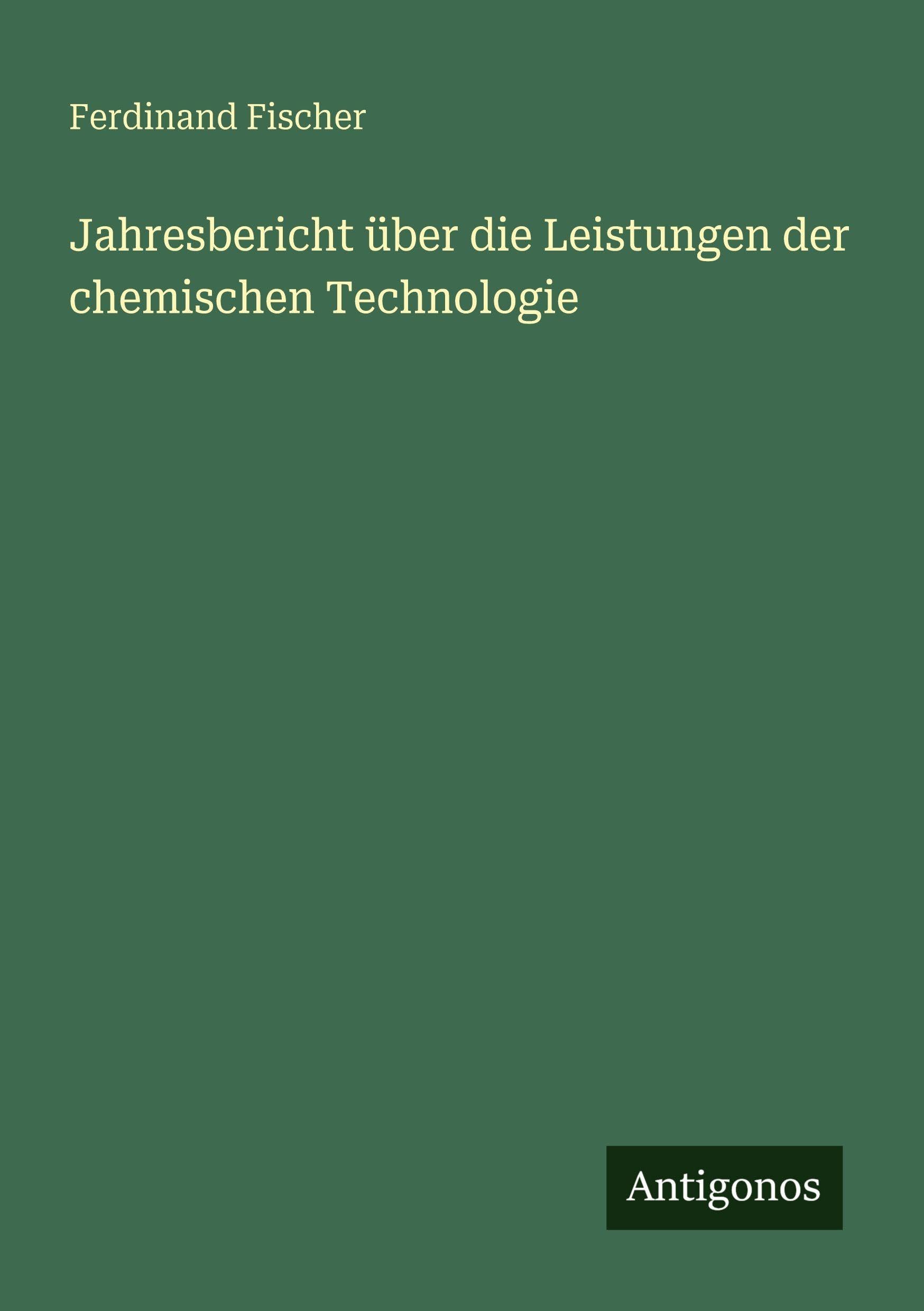 Jahresbericht über die Leistungen der chemischen Technologie