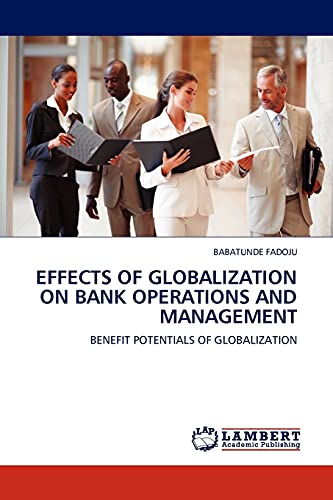 EFFECTS OF GLOBALIZATION ON BANK OPERATIONS AND MANAGEMENT: BENEFIT POTENTIALS OF GLOBALIZATION