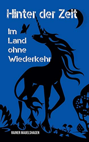 Hinter der Zeit, im Land ohne Wiederkehr