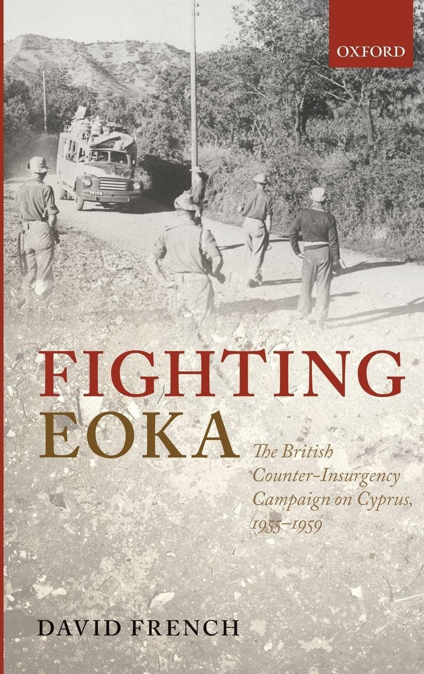 FIGHTING EOKA C: The British Counter-Insurgency Campaign on Cyprus, 1955-1959